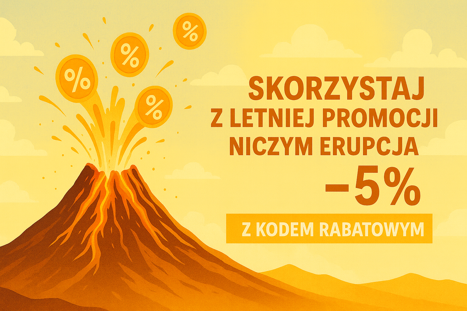 Skorzystaj z letniej promocji niczym erupcja Etny -5% z kodem rabatowym!